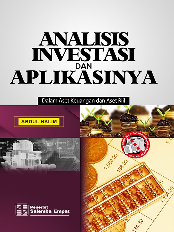 Analisis Investasi dan Aplikasinya: Dalam Aset Keuangan dan Aset Riil/Abdul Halim