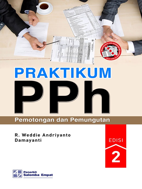 Praktikum PPh Pemotongan dan Pemungutan Edisi 2/R. Weddie Andriyanto
