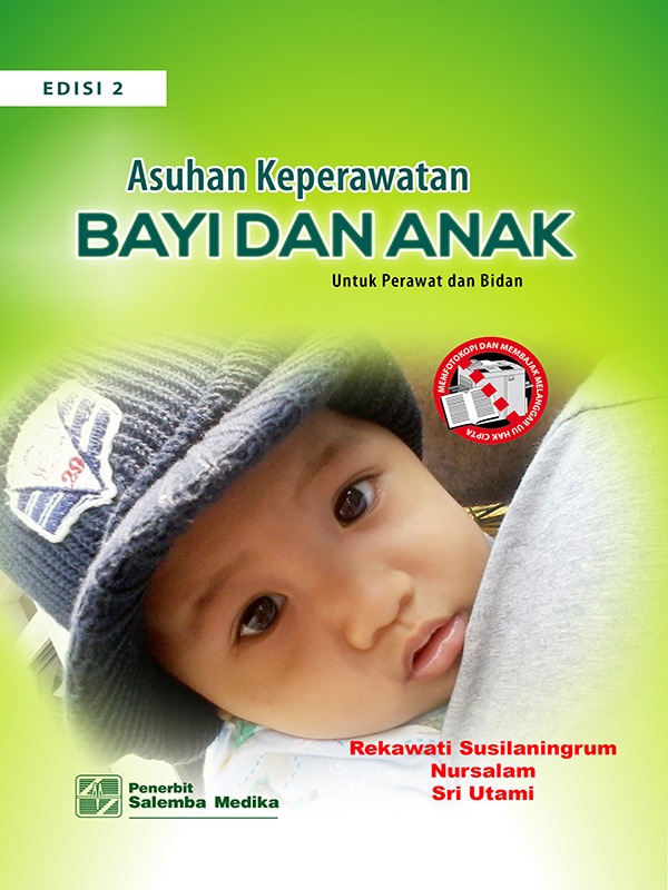 Asuhan Keperawatan Bayi dan Anak untuk Perawat dan Bidan Edisi 2/Nursalam
