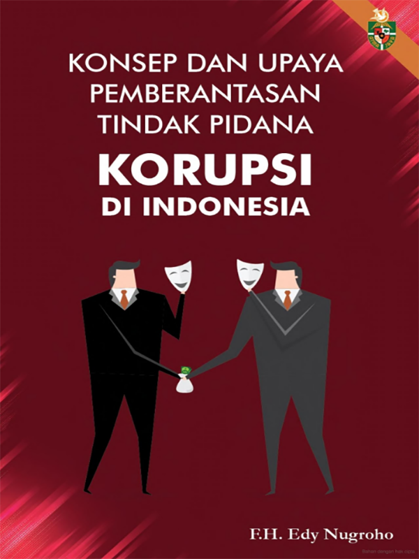Konsep dan Upaya Pemberantasan Tindak Pidana Korupsi di Indonesia