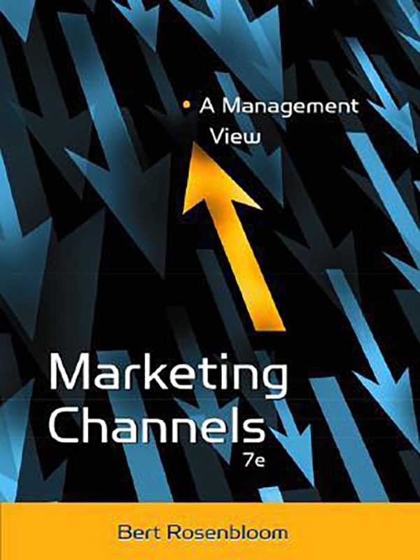 Marketing Channels: A Management View 7e/ROSENBLOOM