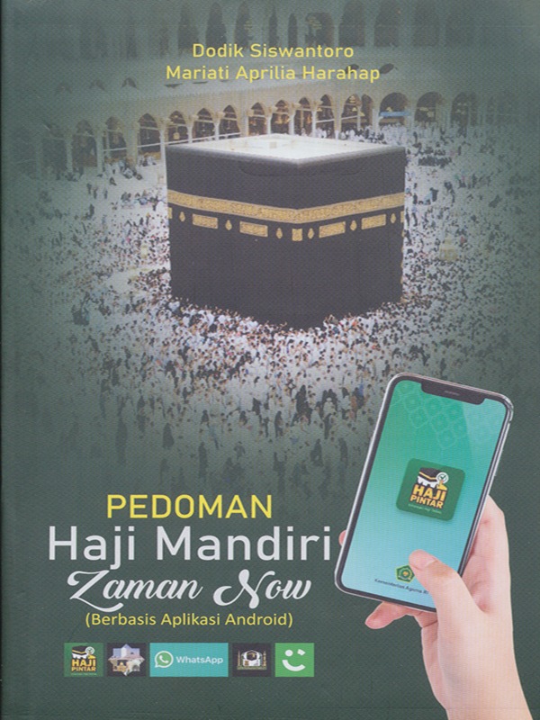 Pedoman Haji Mandiri Zaman Now (Berbasis Aplikasi Android) / Dodik Siswantoro, Mariati Aprilia Harahap