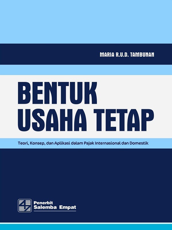 e-Book Bentuk Usaha Tetap: Teori, Konsep, dan Aplikasi dalam Pajak Internasional dan Domestik