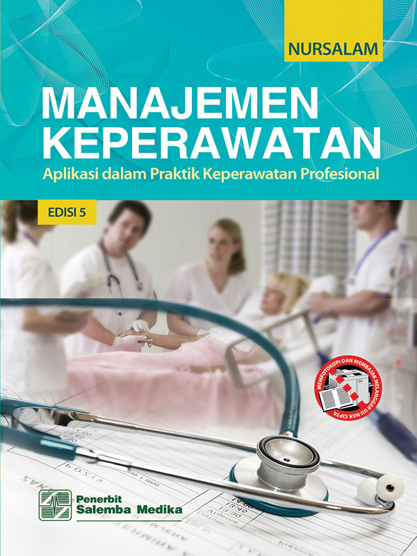 Manajemen Keperawatan: Aplikasi dalam Praktik Keperawatan Profesional Edisi 5/Nursalam