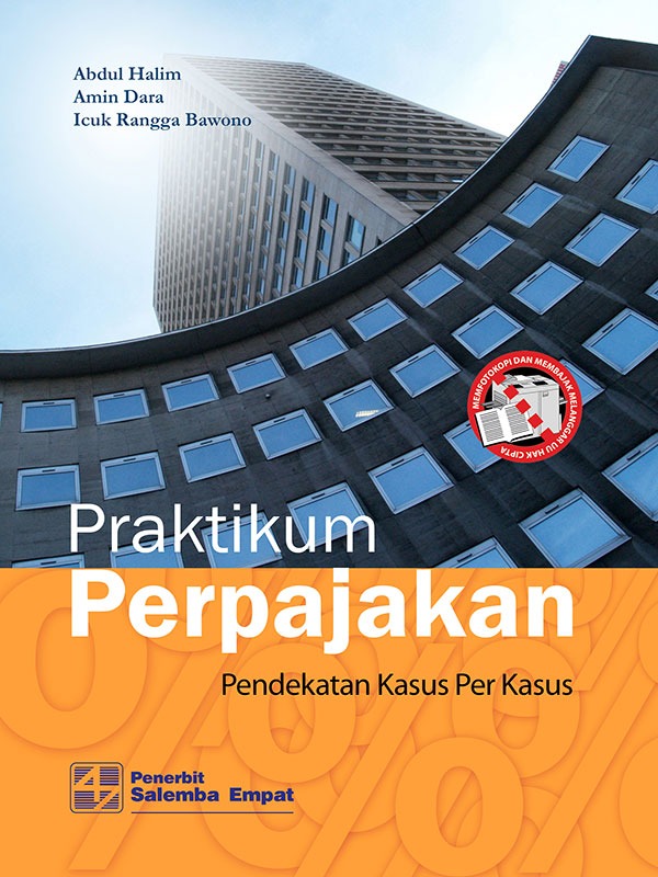 Praktikum Perpajakan:Pendekatan Kasus per Kasus/Prof. Abdul Halim-dkk