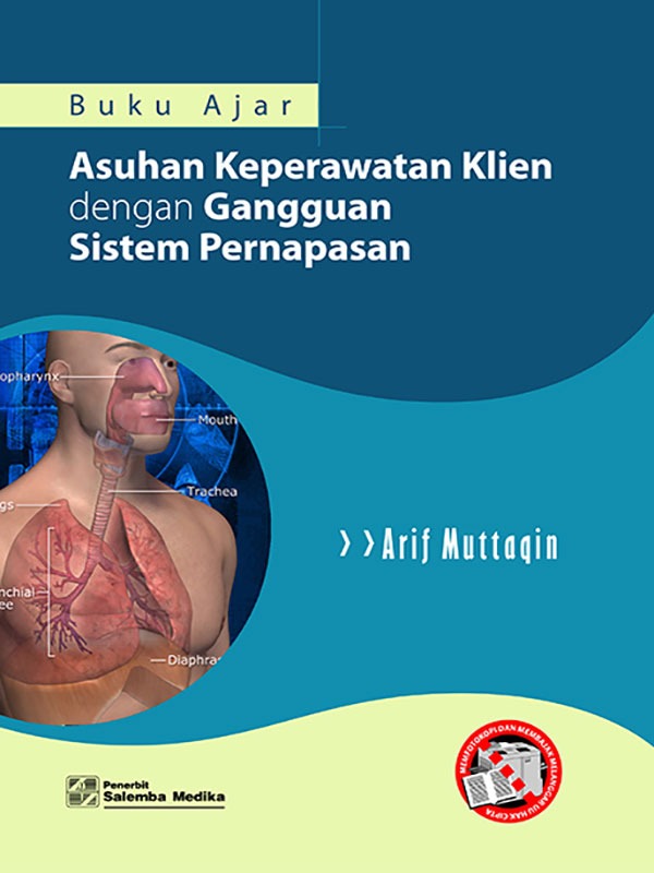 Buku Ajar Asuhan Keperawatan Klien dengan Gangguan Sistem Pernapasan/Arif Muttaqin