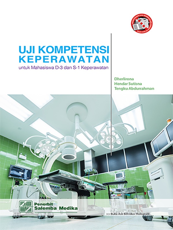 Uji Kompetensi Keperawatan: untuk Mahasiswa D-3 dan S-1 Keperawatan/Dherlirona-Hendar Sutisna-Tengku Abdurrahman