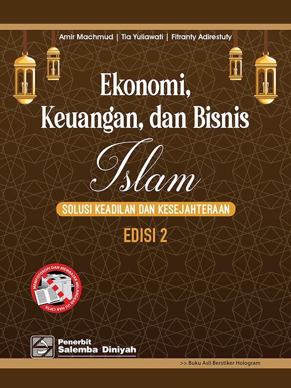 Ekonomi, Keuangan, dan Bisnis Islam: Solusi Keadilan dan Kesejahteraan (e2)/Amir Machmud, dkk