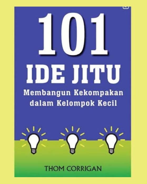 101 Ide Jitu Membangun Kekompakan dalam Kelompok Kecil