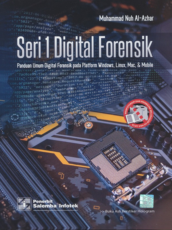 Seri 1 Digital Forensik: Panduan Umum Digital Forensik pada Platform Windows, Linux, Mac & Mobile/Muhammad Nuh Al-Azhar
