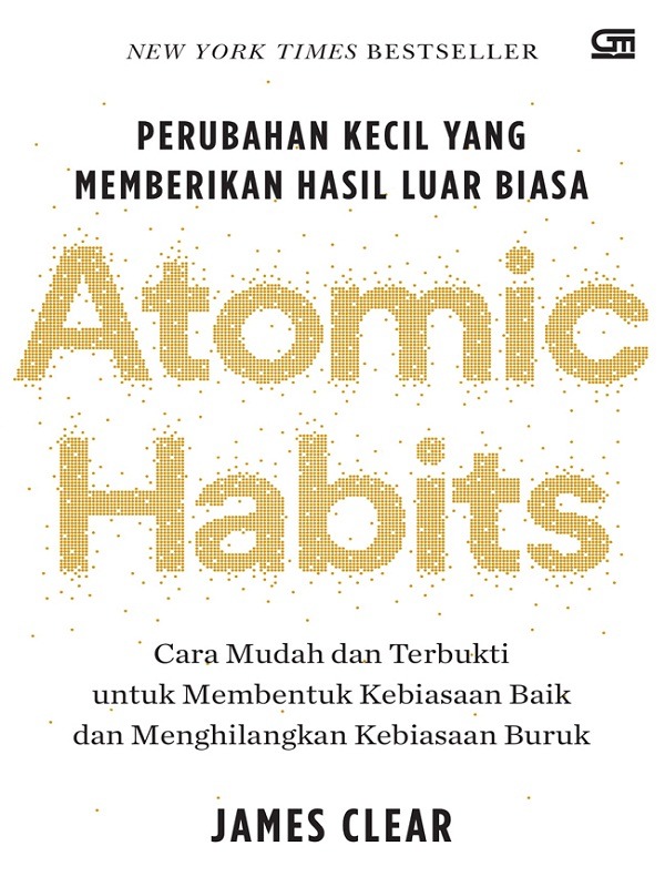Atomic Habits: Perubahan Kecil yang Memberikan Hasil Luar Biasa/James Clear