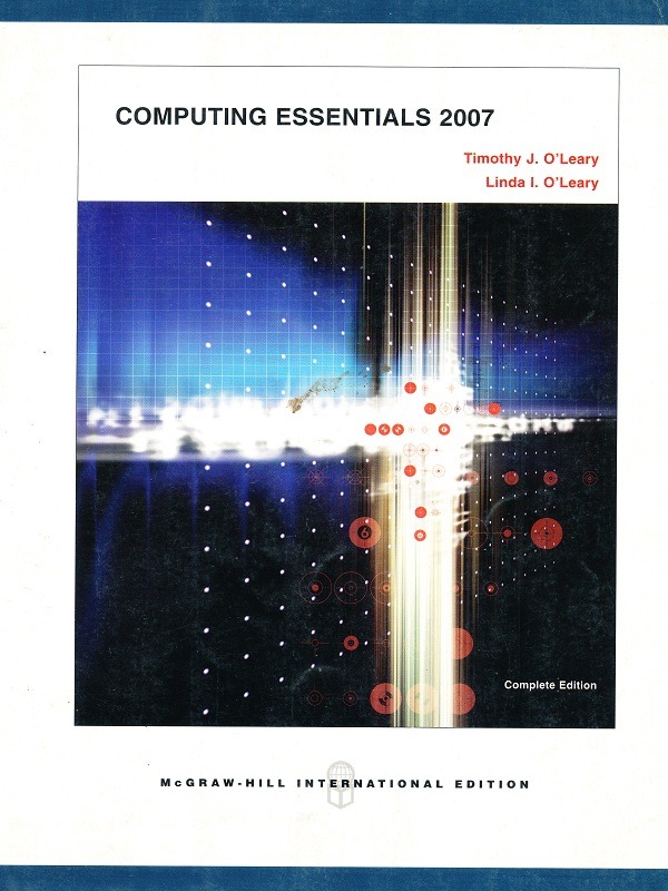 Computing Essetials 2007 Complete Edition/Timothy O'Leary