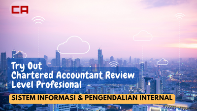 Tryout CA Review Level Profesional: Sistem Informasi & Pengendalian Internal