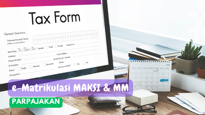 e-Matrikulasi Perpajakan: MAKSI dan MM