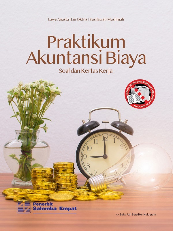 Praktikum Akuntansi Biaya: Soal dan Kertas Kerja/Lawe Anasta, dkk.