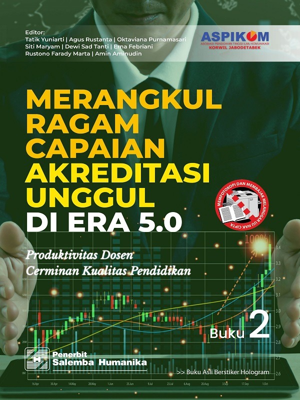 Merangkul Ragam Capaian Akreditasi Unggul di Era 5.0: Produktivitas Dosen Cerminan Kualitas Buku 2/Tim Penulis ASPIKOM Korwil V Jabodetabek (POD 2 Minggu)