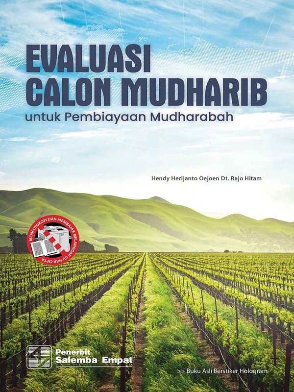 Evaluasi Calon Mudharib untuk Pembiayaan Mudharabah/Hendy Herijanto Oejoen Dt. Rajo Hitam [POD]