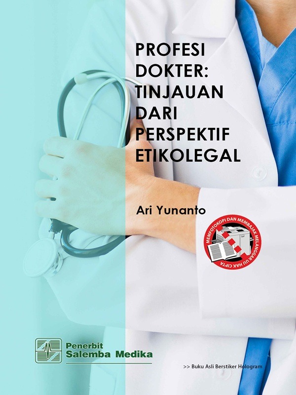 Profesi Dokter: Tinjauan dari Perspektif Etikolegal/Ari Yunanto
