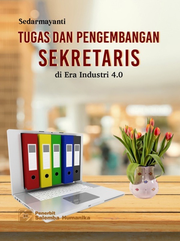 Tugas dan Pengembangan Sekretaris di Era Industri 4.0/Sedarmayanti