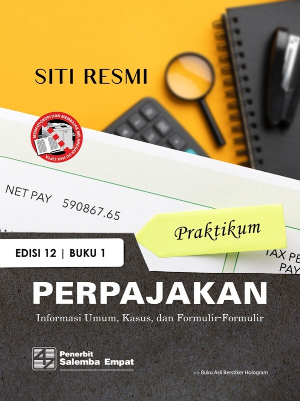 Praktikum Perpajakan Edisi 12-Bk.1(Kasus) & Bk.2(Kertas Kerja)/Siti Resmi