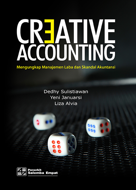 eBook Creative Accounting: Mengungkap Manajemen Laba dan Skandal Akuntansi (Dedhy Sulistiawan,  Yeni Januarsi,  Liza Alvia)