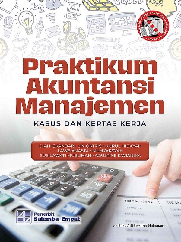 Praktikum Akuntansi Manajemen: Kasus dan Kertas Kerja/Diah Iskandar, Lawe Anasta, dkk