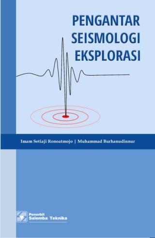 eBook Pengantar Seismologi Eksplorasi (Imam Setiaji Ronoatmojo, Muhammad Burhanudinnur)