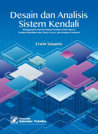 eBook Desain dan Analisis Sistem Kendali: Menggunakan Metode Ruang Keadaan (State Space), Tempat Kedudukan Akar (Root Locus), dan Respons Frekuensi  -pure e-book (Erwin Susanto)