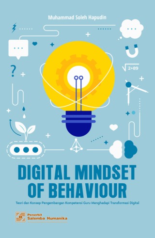 eBook Digital Mindset of Behaviour: Teori dan Konsep Pengembangan Kompetensi Guru Menghadapi Transformasi Digital (Muhammad Soleh Hapudin)